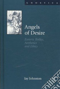 Angels of Desire libro in lingua di Johnston Jay