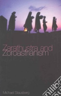 Zarathustra and Zoroastrianism libro in lingua di Stausberg Michael, Preisler-Weller Margret (TRN), Hultgard Anders (CON)