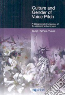 Culture And Gender Of Voice Pitch libro in lingua di Yuasa Ikuko Patricia