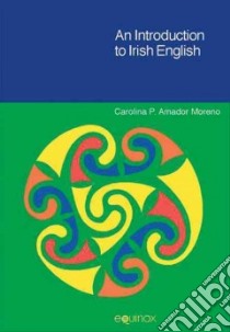 Introduction to Irish English libro in lingua di Carolina Amador Moreno