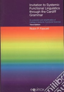 Invitation to Systemic Functional Linguistics Through the Cardiff Grammar libro in lingua di Fawcett Robin P.