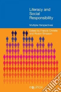 Literacy and Social Responsibility libro in lingua di Christie Frances (EDT), Simpson Alyson (EDT)