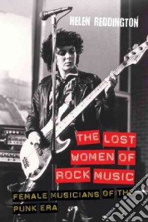 The Lost Women of Rock Music libro in lingua di Reddington Helen