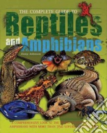 The Complete Guide to Reptiles and Amphibians libro in lingua di Johnson Jinny