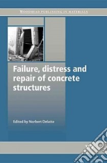 Failure, Distress and Repair of Concrete Structures libro in lingua di Delatte Norbert (EDT)