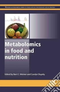 Metabolomics in Food and Nutrition libro in lingua di Weimer Bart C. (EDT), Slupsky Carolyn (EDT)