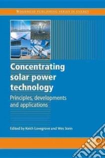 Concentrating Solar Power Technology libro in lingua di Lovegrove Keith (EDT), Stein Wes (EDT)