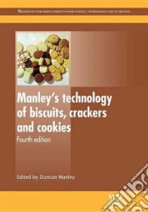 Manley's Technology of Biscuits, Crackers, and Cookies libro in lingua di Manley Duncan (EDT)