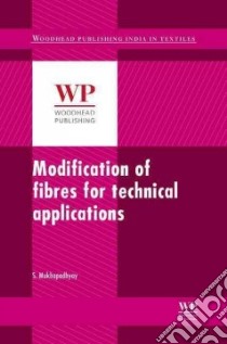 Modification of Fibres for Technical Applications libro in lingua di Mukhopadhyay Samrat