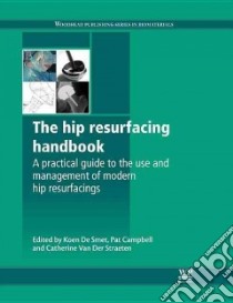 The Hip Resurfacing Handbook libro in lingua di De Smet Koen (EDT), Campbell Pat (EDT), Van Der Straeten Catherine (EDT)