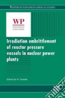 Irradiation Embrittlement of Reactor Pressure Vessels (Rpvs) in Nuclear Power Plants libro in lingua di Soneda Naoki (EDT)