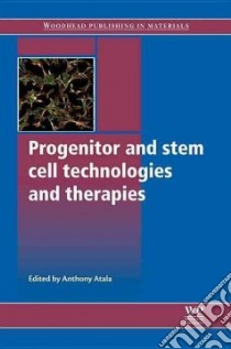 Progenitor and Stem Cell Technologies and Therapies libro in lingua di Atala Anthony (EDT)