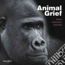 Animal Grief libro in lingua di David Alderton