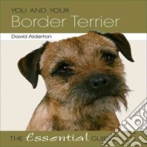 You and Your Border Terrier libro in lingua di Alderton David