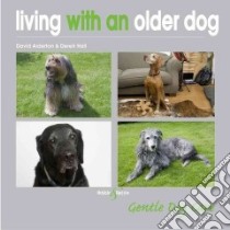 Living with an Older Dog libro in lingua di Alderton David, Hall Derek, Henrie Marc (PHT)