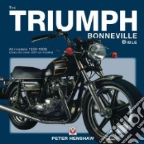 The Triumph Bonneville Bible libro in lingua di Henshaw Peter