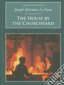 House by the Churchyard libro in lingua di Joseph SheridanLe Fanu