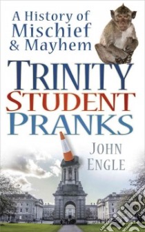 Trinity Student Pranks libro in lingua di Engle John