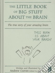 The Little Book of Big Stuff About the Brain libro in lingua di Curran Andrew, Curran Andrew (ILT), Gilbert Ian (EDT)