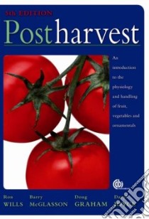 Postharvest libro in lingua di Wills R. B. H., McGlasson W. B., Graham D., Joyce D. C.