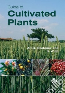 Guide to Cultivated Plants libro in lingua di Elzebroek Ton (EDT), Wind Koop (EDT)