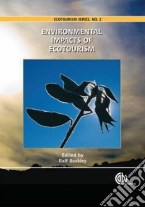 Environmental Impacts of Ecotourism libro in lingua di Buckley Ralf