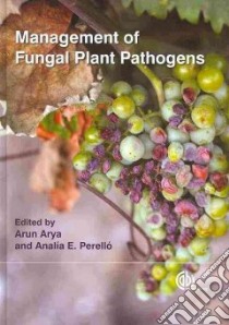 Management of Fungal Plant Pathogens libro in lingua di Arya Arun (EDT), Perello Analia Edith (EDT)