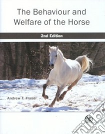 The Behaviour and Welfare of the Horse libro in lingua di Fraser A. F.