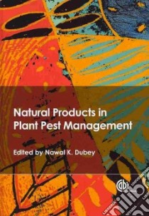Natural Products in Plant Pest Management libro in lingua di Dubey Nawal K. (EDT)