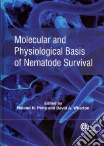 Molecular and Physiological Basis of Nematode Survival libro in lingua di Perry Roland N. (EDT), Wharton David A. (EDT)