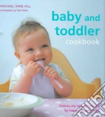 Baby and Toddler Cookbook libro in lingua di Hill Rachel Anne, Fisher Tara (PHT)