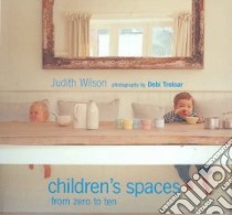 Children's Spaces libro in lingua di Wilson Judith, Treloar Debi (PHT)