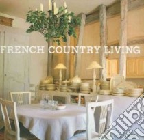 French Country Living libro in lingua di Clifton-Mogg Caroline, Drake Christopher (PHT)