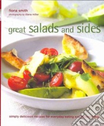 Great Salads, Sides and Salsas libro in lingua di Smith Fiona, Miller Diana (PHT)