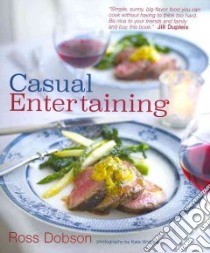Casual Entertaining libro in lingua di Dobson Ross, Whitaker Kate (PHT)