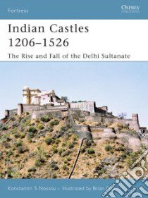 Indian Castles 1206-1526 libro in lingua di Konstantin S Nossov