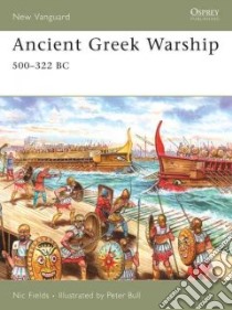 Ancient Greek Warship, 500-322 Bc libro in lingua di Fields Nic, Bull Peter (ILT)