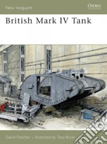 British Mark IV Tank libro in lingua di Fletcher David, Bryan Tony (ILT)