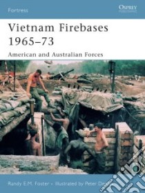 Vietnam Firebases 1965-73 libro in lingua di Foster Randy E. M., Dennis Peter (ILT)