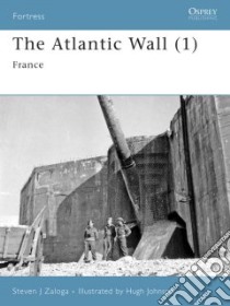 The Atlantic Wall 1 libro in lingua di Zaloga Steven J., Johnson H. (ILT), Ray L. (ILT), Taylor C. (ILT)