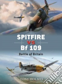 Spitfire Vs Bf 109 libro in lingua di Holmes Tony