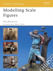 Modelling Scale Figures libro in lingua di Bannerman Mark