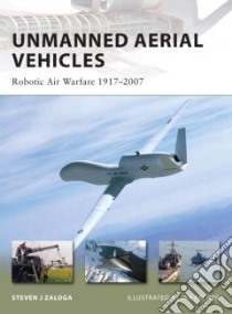 Unmanned Aerial Vehicles libro in lingua di Zaloga Steven, Palmer Ian (ILT)