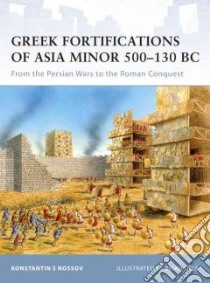 Greek Fortifications of Asia Minor 500-130 BC libro in lingua di Konstantin S Nossov
