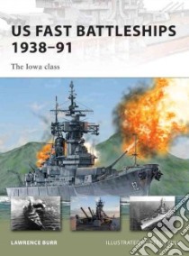 US Fast Battleships 1938-91 libro in lingua di Burr Lawrence, Bull Peter (ILT)