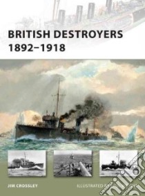 British Destroyers 1892-1918 libro in lingua di Crossley Jim, Wright Paul (ILT)