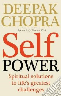 Self Power libro in lingua di Deepak Chopra
