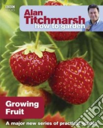 Growing Fruit libro in lingua di Titchmarsh Alan