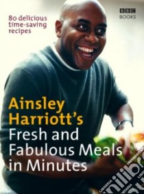 Ainsley Harriott's Fresh and Fabulous Meals in Minutes libro in lingua di Ainsley Harriott