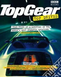 Top Gear Top Drives libro in lingua di Clarkson Jeremy (FRW), Harvey Michael (INT)